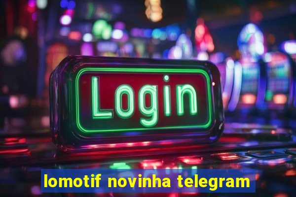 lomotif novinha telegram